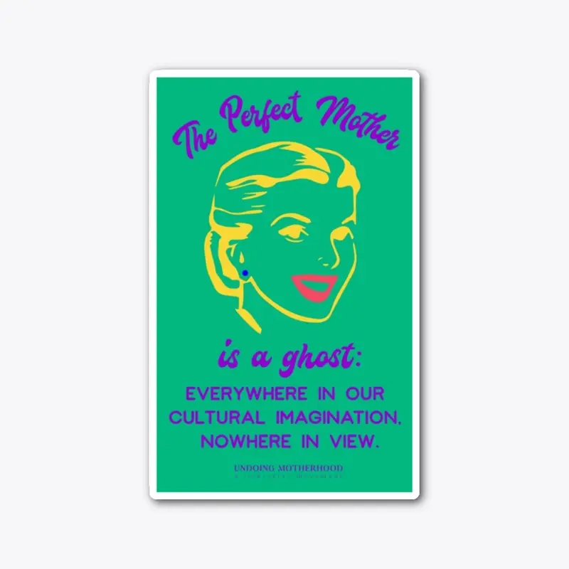 The Perfect Mother is a Ghost sticker 2